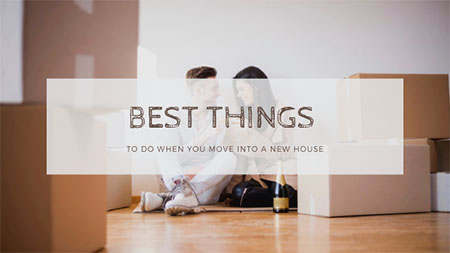 Best Things to do When you Move into a New House